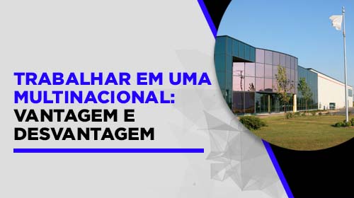 Pcontrol: Trabalhar em Multinacional Vantagens e Desvantagens