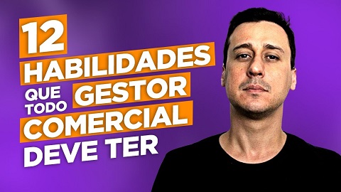 As 12 Habilidades Básicas que TODO GESTOR COMERCIAL Deve ter