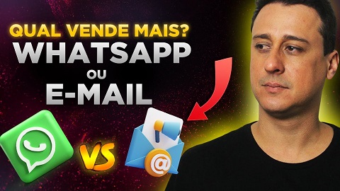 Whatsapp ou E-mail, Qual é Melhor para Vender Mais