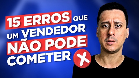 15 Maiores Erros que um VENDEDOR NÃO PODE Cometer