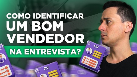 Como Identificar um BOM VENDEDOR Durante a Entrevista de Emprego?